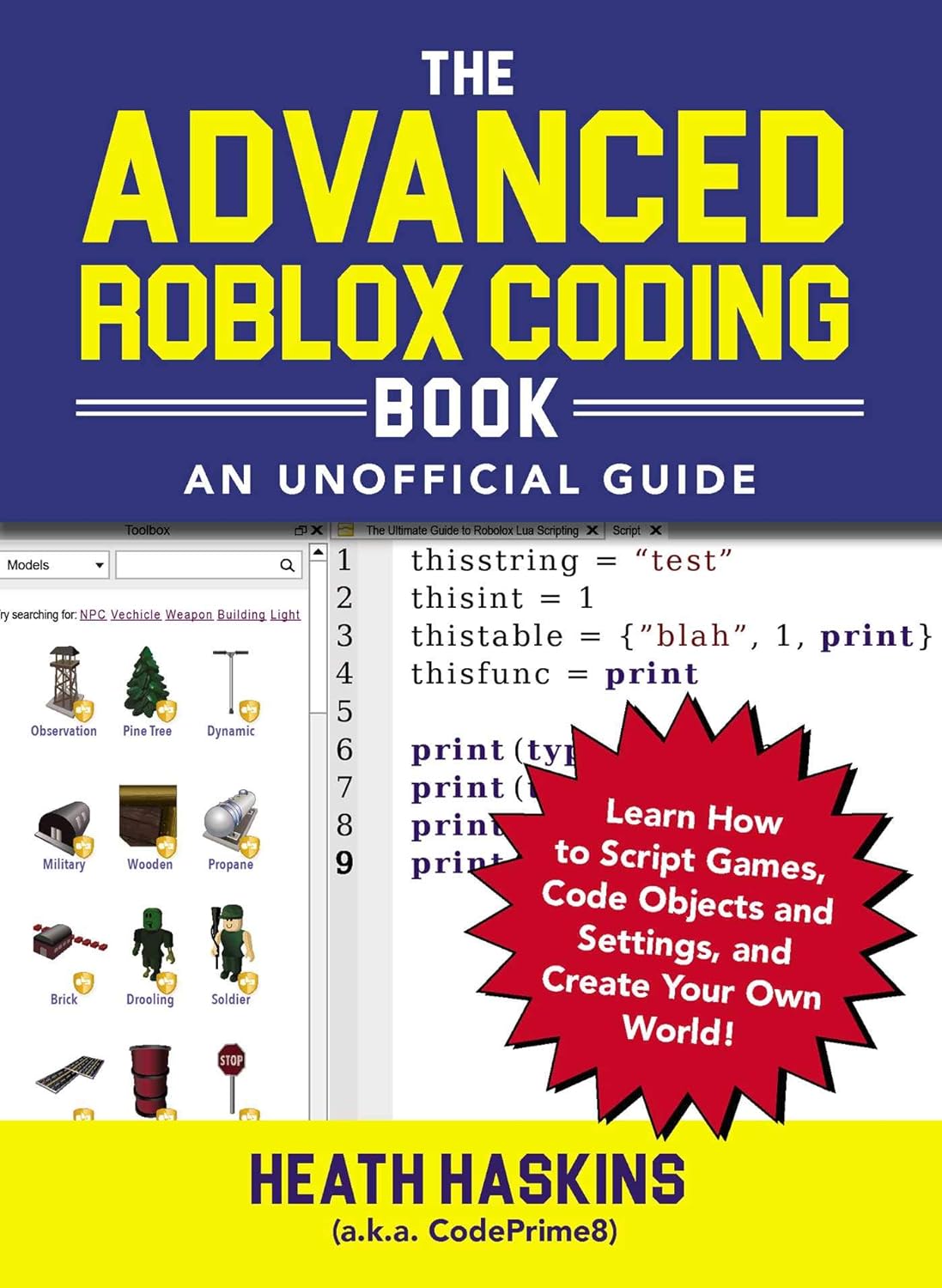 The Advanced Roblox Coding Book: An Unofficial Guide: Learn How to Script Games, Code Objects and Settings, and Create Your Own World! (Unofficial Roblox Series) Paperback