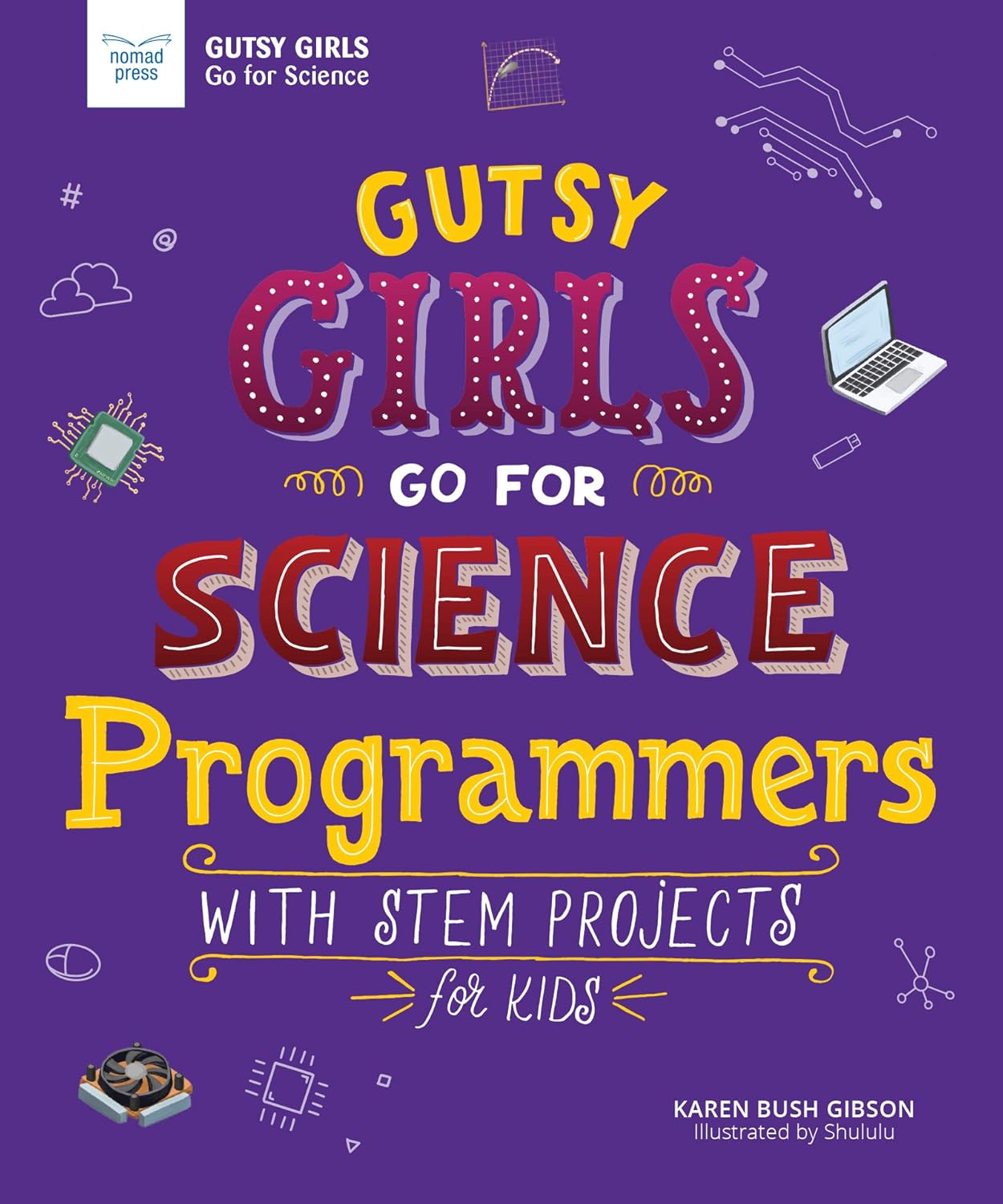 Gutsy Girls Go For Science: Programmers: With Stem Projects for Kids Paperback