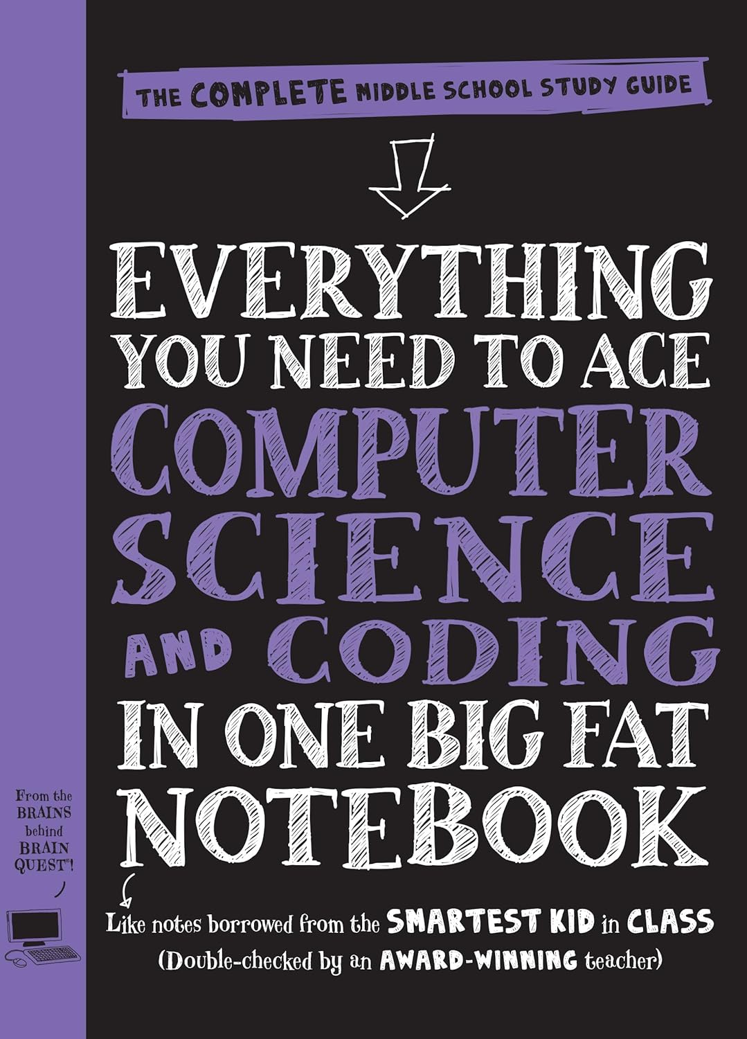 Everything You Need to Ace Computer Science and Coding in One Big Fat Notebook: The Complete Middle School Study Guide (Big Fat Notebooks)