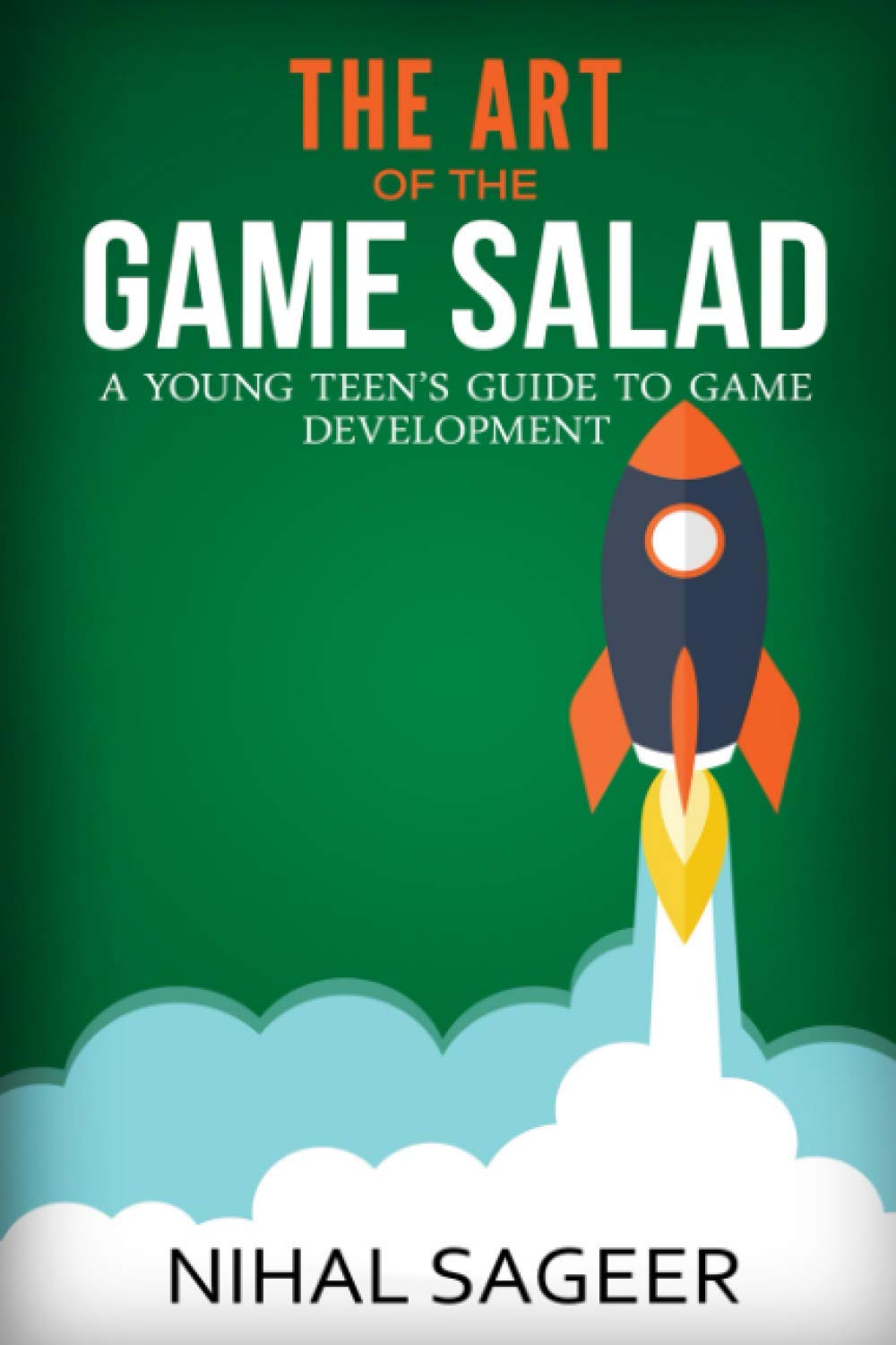 The Art of the Game Salad: A Young Teen's Guide to Game Development