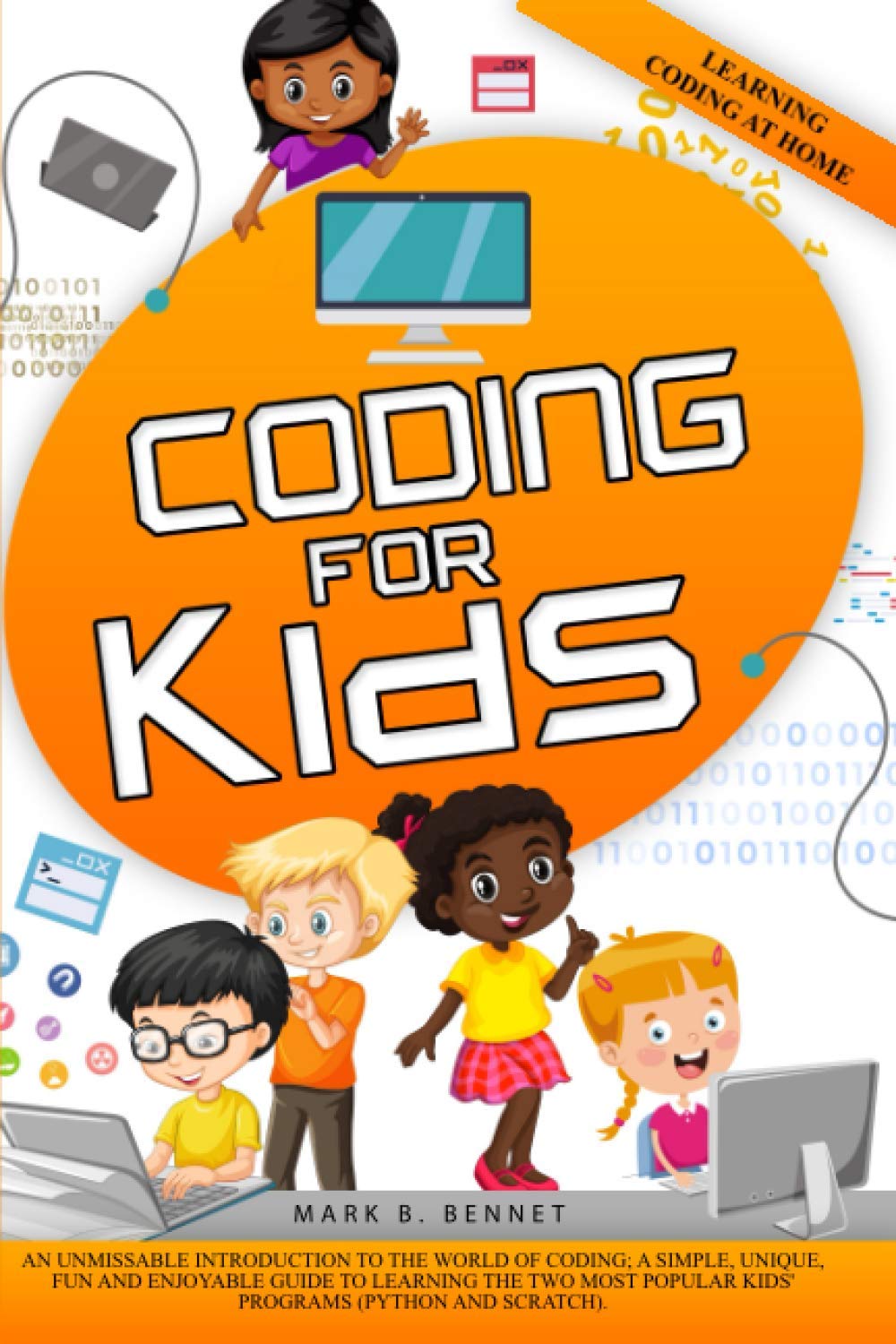 Coding for Kids: An unmissable introduction to the world of coding. The two most popular programs, python and scratch, together in a unique guide taught simply and enjoyably for kids.