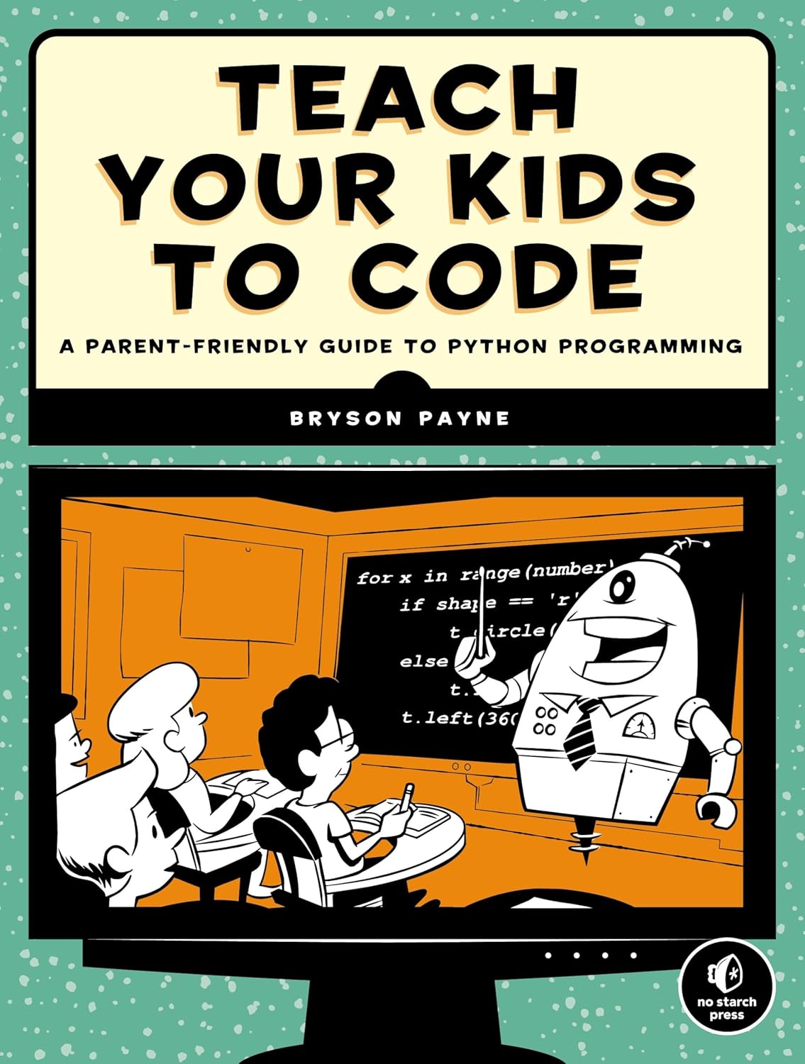 Teach Your Kids to Code: A Parent-Friendly Guide to Python Programming